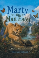 Marty the Man Eater: The Tale of the Littlest Lion B0FCQ3BSBK Book Cover