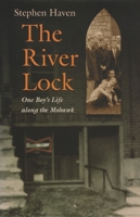 The River Lock: One Boy's Life Along the Mohawk (Memoir) 0815609280 Book Cover