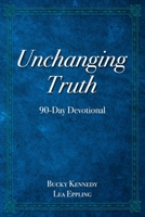 Unchanging Truth: 90-Day Devotional 098265619X Book Cover