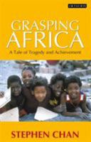 Grasping Africa: A Tale of Achievement and Tragedy 1845112857 Book Cover