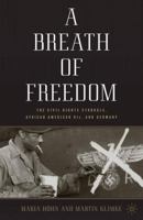 A Breath of Freedom: The Civil Rights Struggle, African American GIs, and Germany 0230104738 Book Cover