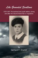 Like Grounded Swallows : 1929-1947: My Boyhood and Youth Before, During and after the Second World War in Yugoslavia 0998269409 Book Cover