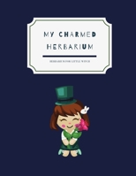 My charmed herbarium: Herbarium for little witch 1687831300 Book Cover