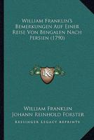 William Franklin’s Bemerkungen Auf Einer Reise Von Bengalen Nach Persien (1790) 1120053900 Book Cover