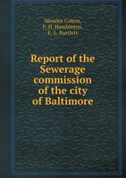 Report of the Sewerage Commission of the City of Baltimore 5518641427 Book Cover