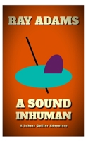 A Sound Inhuman: A Lukasz Quilter Novel B0H6C8SYD1 Book Cover