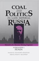 Coal and Politics in Late Imperial Russia: Memoirs of a Russian Mining Engineer 0875801536 Book Cover