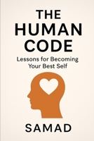 The Human Code: Lessons for Becoming Your Best Self B0FVSJJX2M Book Cover