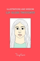 Lip Gloss Thoughts: Illustrations and Wisdom B0BCRXBR89 Book Cover