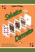 Video Poker - Salvation or Damnation - a personal journey 1482554720 Book Cover