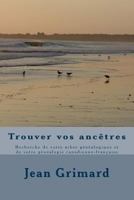 Trouver vos ancêtres: Recherche de votre arbre généalogique et de votre généalogie canadienne-française 1976219531 Book Cover