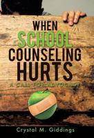 When School Counseling Hurts 1498407137 Book Cover