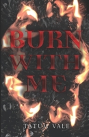 Burn With Me: A Dark Sapphic Romantic Tragedy 1764522915 Book Cover