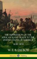 Suppression of the African Slave-Trade to the United States of America, 1638-187 1387900781 Book Cover