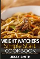 Weight Watchers Simple Start Cookbook: A 7-Day-7lbs Weight Watchers Beginners Guide, Plus Mouthwatering Recipes to Help You Lose Weight in 7 Days. 1502925753 Book Cover