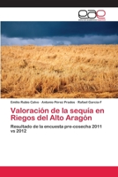 Valoración de la sequía en Riegos del Alto Aragón: Resultado de la encuesta pre-cosecha 2011 vs 2012 3659058793 Book Cover