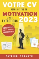 Votre CV, votre lettre de motivation et vos entretiens 2023: Construisez votre marque personnelle B0BPWC3988 Book Cover