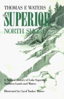 The Superior North Shore: A Natural History of Lake Superior's Northern Lands and Waters