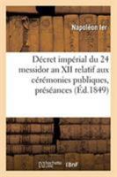 Décret impérial du 24 messidor an XII, relatif aux cérémonies publiques, préséances 2329259271 Book Cover