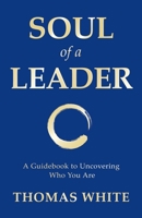 Soul of a Leader: A Guidebook to Uncovering Who You Are B0F7GCWNR3 Book Cover