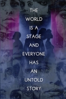 The World Is A Stage: And Everyone Has An Untold Story B0FSXRSPG1 Book Cover