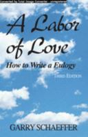 A Labor of Love: How to Write a Eulogy 0964578018 Book Cover