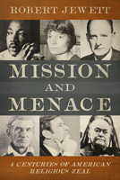 Mission and Menace: Four Centuries of American Religious Zeal 0800662849 Book Cover