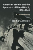 American Writers and the Approach of World War II, 1935-1941 1107085268 Book Cover