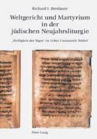 Weltgericht Und Martyrium in Der Juedischen Neujahrsliturgie: «Heiligkeit Des Tages» Im Gebet Unetanneh Tokkef 3906769208 Book Cover