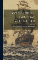 Log of The U.S. Gunboat Gloucester 102211848X Book Cover