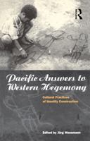 Pacific Answers to Western Hegemony: Cultural Practices of Identity Construction 1859731597 Book Cover