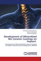 Development of Mineralized Bio Ceramic Coatings on Implant 6203194468 Book Cover