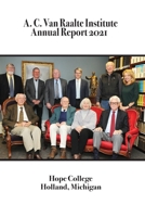 A. C. Van Raalte Institute Annual Report 2021 1956060995 Book Cover