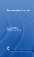 Restructuring 'Korea Inc.': Financial Crisis, Corporate Reform, and Institutional Transition 0415278651 Book Cover