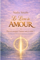 Le Livre de l’Amour: Peut-on enseigner l’amour sans le trahir ? (French Edition) 2488676128 Book Cover