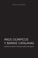 Aros olímpicos y barras catalanas: Experiencias sobre la utilización política del deporte (Spanish Edition) 1612449255 Book Cover