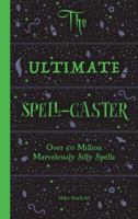 The Ultimate Spell-Caster Over 60 million marvellously silly spells /anglais 1786273101 Book Cover