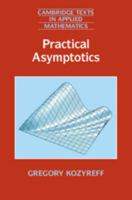 Practical Asymptotics (Cambridge Texts in Applied Mathematics) 1009697285 Book Cover