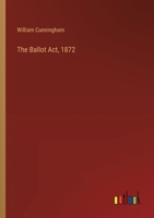 The Ballot Act, 1872 3368190806 Book Cover