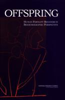 Offspring: Human Fertility Behavior in Biodemographic Perspective 030908718X Book Cover