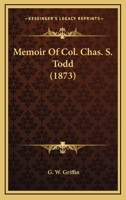 Memoir Of Col. Chas. S. Todd 0548597510 Book Cover
