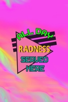 All Day Radness Served Here: All Purpose 6x9 Blank Lined Notebook Journal Way Better Than A Card Trendy Unique Gift Green And Rainbow Texture Rad 1706581971 Book Cover