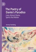 The Poetry of Dante's Paradiso: Lives Almost Divine, Spirits that Matter 3030656306 Book Cover
