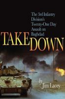 Takedown: The 3rd Infantry Division's Twenty-One Day Assault on Baghdad 1591144582 Book Cover