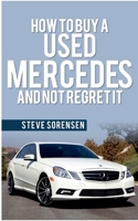 How to Buy a Used Mercedes and Not Regret It 1503394107 Book Cover