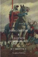 Hero Myths & Legends of the British Race 1770831738 Book Cover