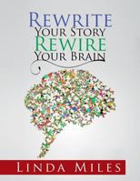 Rewrite Your Story Rewire Your Brain: Essays on Living and Healing with Mindfulness 1524503487 Book Cover