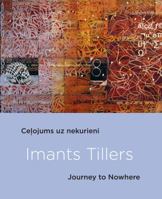 Imants Tillers: Journey to Nowhere 9934538229 Book Cover