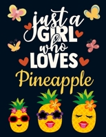 Just a Girl Who Loves Pineapple: Cute Pineapple Gift for Girls: Yellow Pineapple Notebook for Women to Write in Pretty Blank Lined Fruit Notebook with Funny Romantic Quote Beautiful Large Dark Blue Pi 1690930152 Book Cover