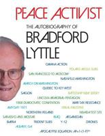 Peace Activist: The Autobiography of Bradford Lyttle 145752466X Book Cover